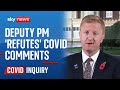 COVID Inquiry: Deputy Prime Minister says he &#39;refutes&#39; some evidence from Dominic Cummings