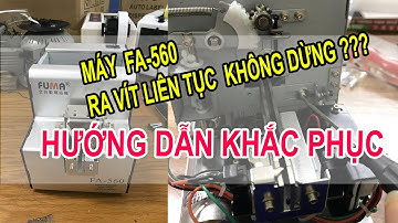 ☑️ Hướng dẫn khắc phục lỗi không ra vít máy FA-560 FUMA chi tiết nhất