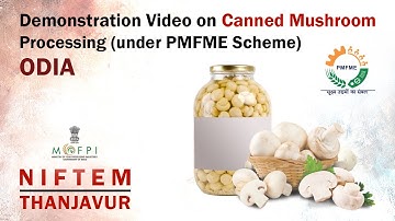 Demonstration Video on Canned Mushroom Processing (under PMFME Scheme) - ODIA