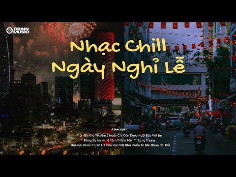 𝐏𝐥𝐚𝐲𝐥𝐢𝐬𝐭 Nhạc chill ngày nghỉ lễ.. Tràn Bộ Nhớ, Yêu Em 2 Ngày | Nhạc GenZ Hạnh Phúc Cực Chill
