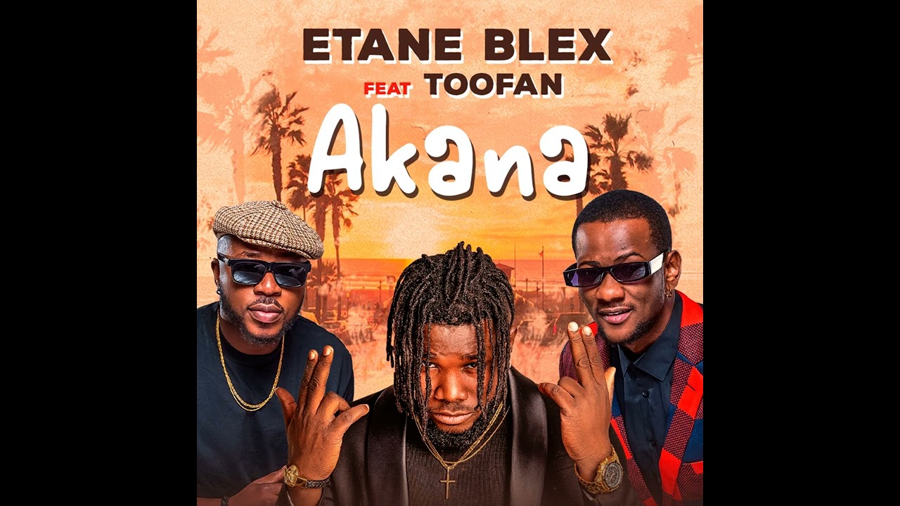 Etane Blex ftToofan   Akana audio officiel