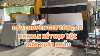 Review Dây Chuyền Gia Công Đá Marble Kết Hợp Nội Thất - IronTek