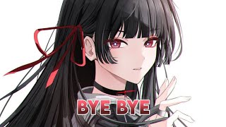 Nightcore - Bye Bye Ft. Ivy Adara Lyrics
