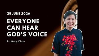 28 June 2026 | Everyone can hear God's voice - Ps Mary Chan