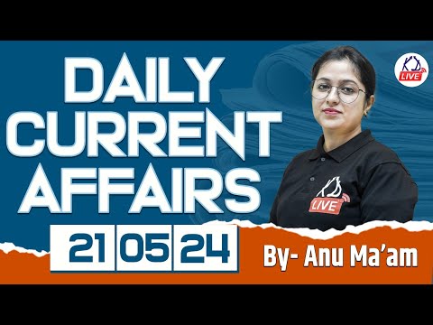 21 MAY | Current Affairs 2024 Daily Current Affairs Current Affairs Today Current Affairs @KD_LIVE