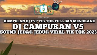 Download Lagu DJ CAMPURAN V5 VIRAL TIK TOK MENGKANE FULL BASS SOUND KANE JEDAG JEDUG TERBARU 2023 MP3