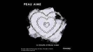 PEAU AIME - À coups d'Peau aime