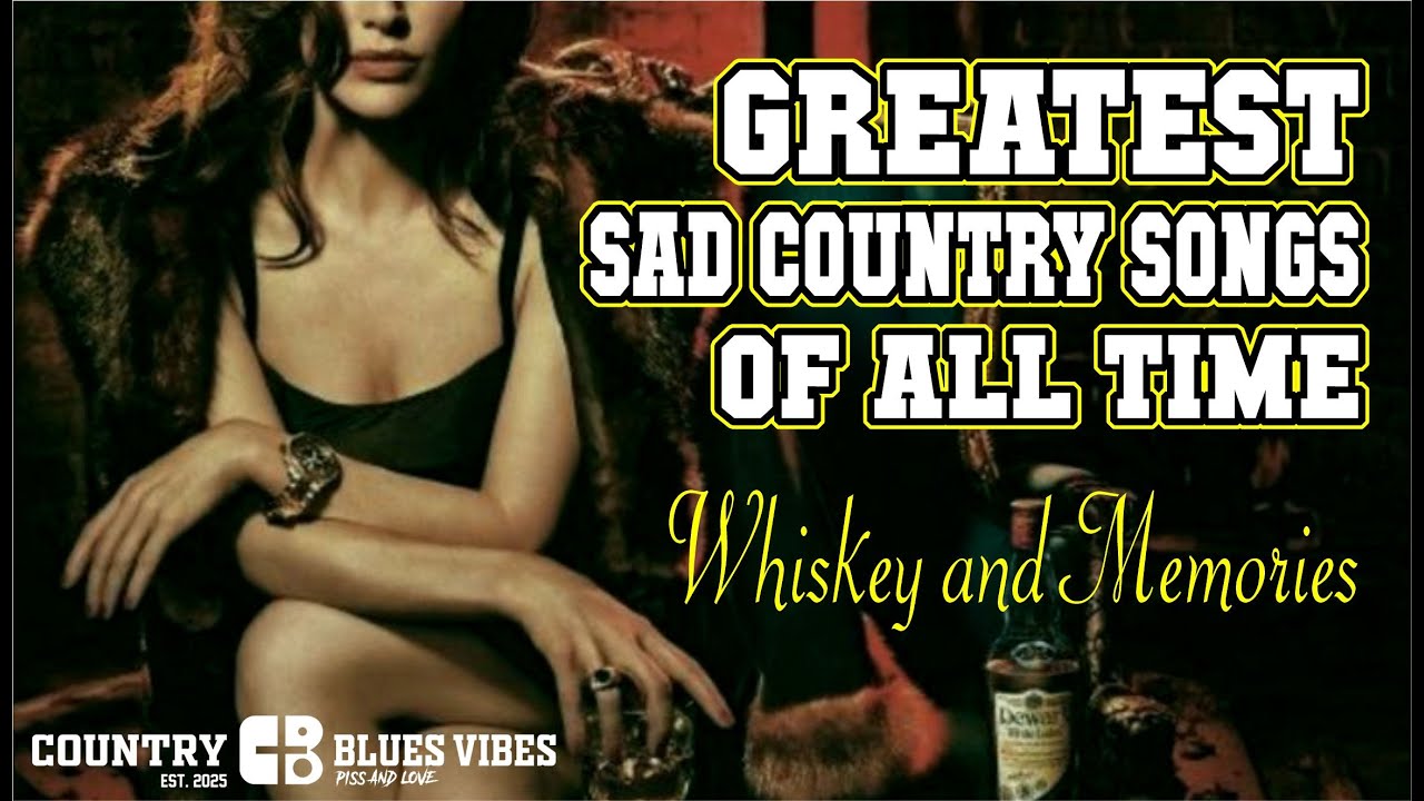 Country II Greatest Sad Country Songs Of All Time Best Sad Country Country II Greatest Sad Country Songs Of All Time Best Sad Country