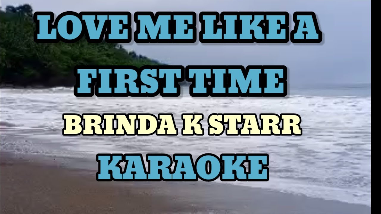 LOVE ME LIKE A FIRST TIME ❤️BRINDA K STARR❤️ KARAOKE 💐❤️