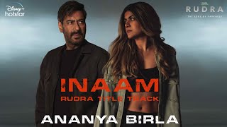 Inaam (Rudra Title Track) -   | Ananya Birla | Ajay Devgn