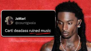 "playboi carti ruined music"