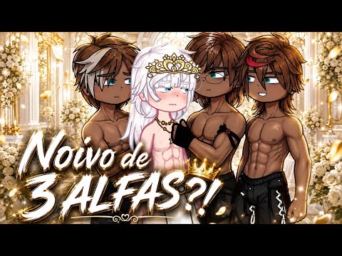 ❤️‍🔥👑Noivo de três alfas 👑❤️‍🔥/ Mini-filme Yaoi-Bl 🏳️‍🌈/Gacha/ [1/3]