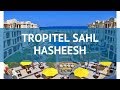 Tropitel Sahl Hasheesh 5* - Хургада - Египет - Полный обзор отеля