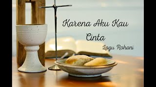 Download Lagu Lagu Rohani  Karena Aku Kau Cinta | Lagu Rohani Saat Teduh MP3