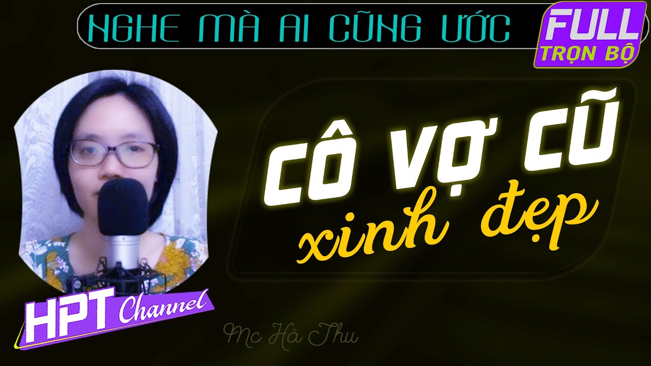 Cô Vơ Cũ Xinh Đẹp - Truyện ngôn tình ly hôn rồi lại đi tìm về Mc Hà Thu kể hay thực sự