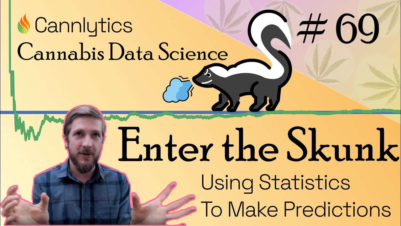 Enter the Skunk: Using Statistics to Make Predictions | Cannabis Data Science #69