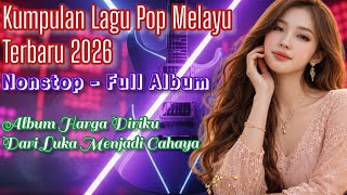 Kumpulan Lagu Pop Melayu Terbaru 2026  Album Harga Diriku  Dari Luka Menjadi Cahaya