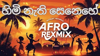 Himi Nathi Senehe Afro Remix Mathijay