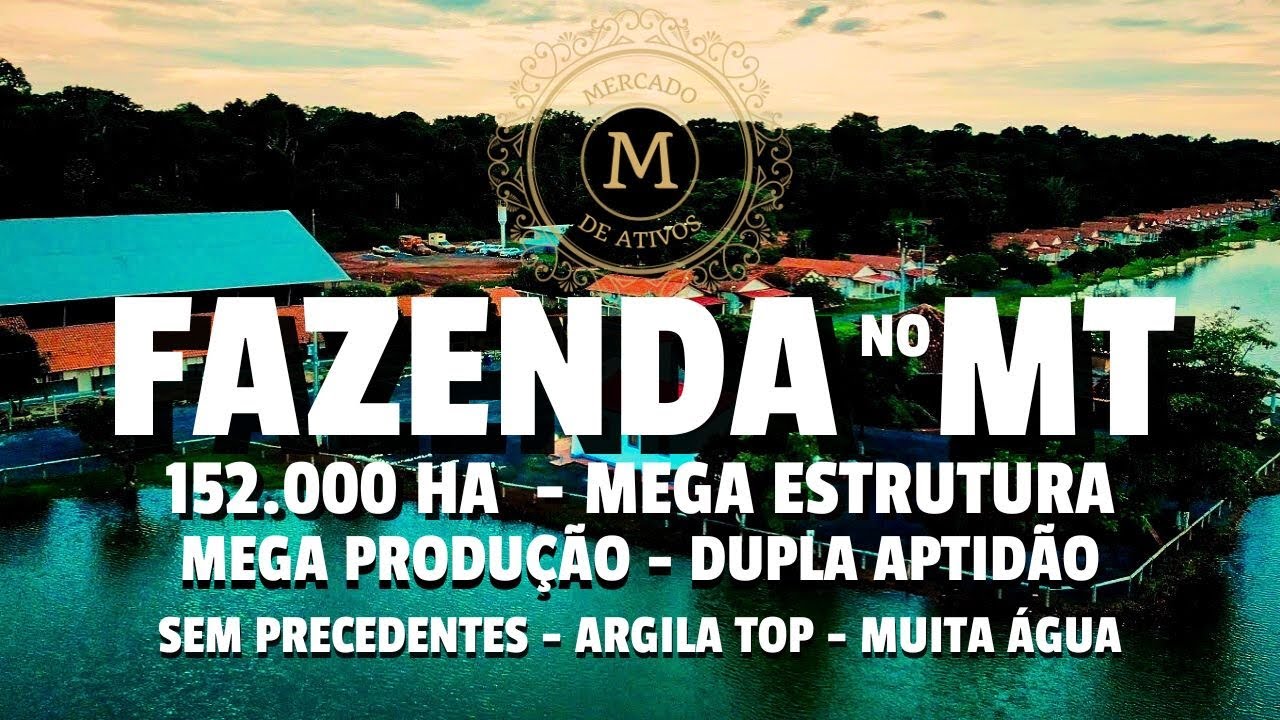 A MAIOR DE TODAS: FAZENDA 152.000  HÁ MATO GROSSO DUPLA APTIDÃO ESTRUTURA SINISTRA! -MercadodeAtivos