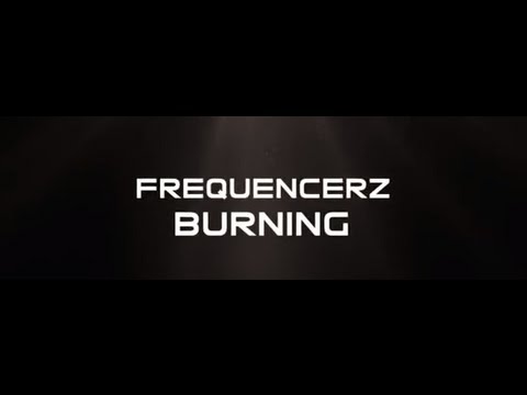 frequencerz burning