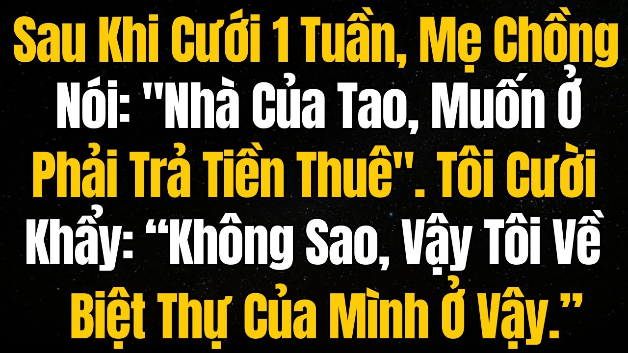 Sau Khi Cưới 1 Tuần, Mẹ Chồng: 