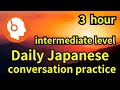 3 Hours of Japanese Speaking Practice for Beginners Listen & Repeat to Improve Fluency