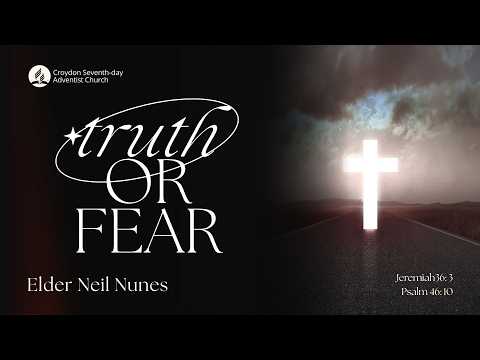 Truth or Fear | Elder Neil Nunes