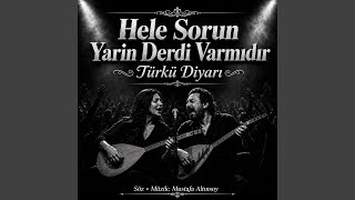 Hele Sorun Yarin Derdi Varmıdır - Türkü Diyarı