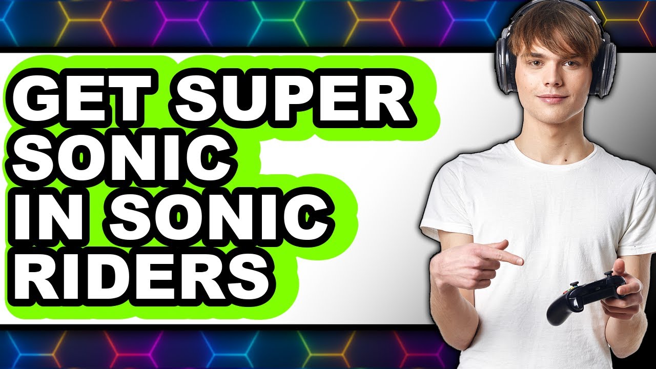 How to Get Super Sonic in Sonic Riders (Full Guide)