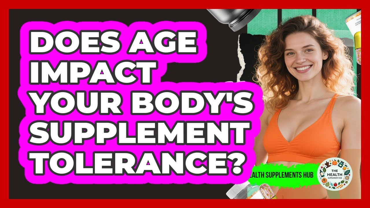 Does Age Impact Your Body's Supplement Tolerance?