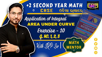 +2 SECOND YEAR | CHSE | ELEMENTS OF MATHEMATICS | AREA UNDER PLANE CURVE | EXERCISE- 10 | Q.1, 2, 3