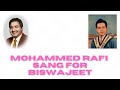 Mohammed rafi sang for biswajeet