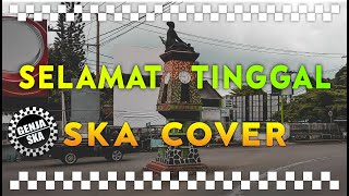 SELAMAT TINGGAL - SALJU SKA COVER BY GENJA SKA