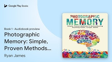 Photographic Memory: Simple, Proven Methods to… by Ryan James · Audiobook preview