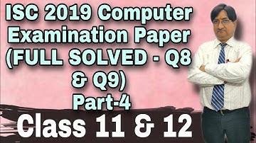 ISC 2019 Computer Examination Paper (FULL SOLVED - Q8 & Q9) Part-4 | Class 11th & 12th | ISC | ICSE