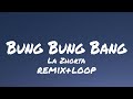 La zhorta  bung bung bang remix  loop tiktok version