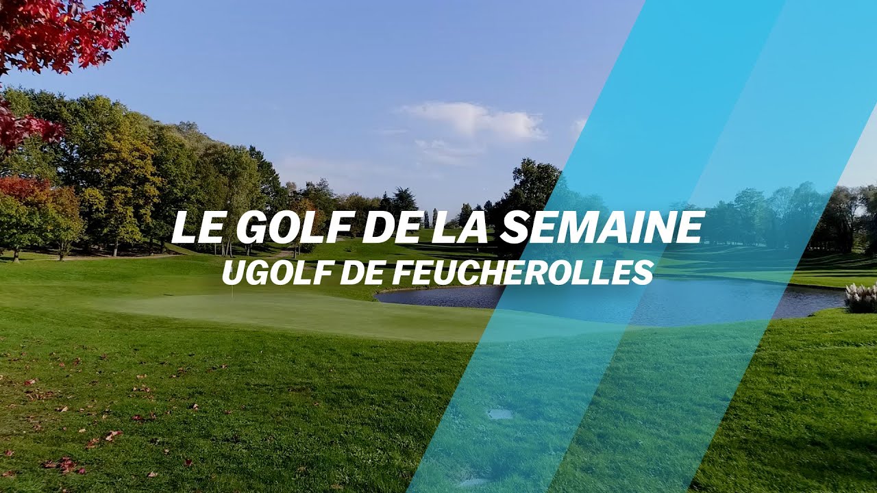 Le Golf de la semaine : Feucherolles