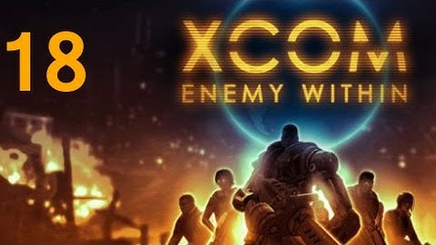 ➜ XCOM: Enemy Within Let