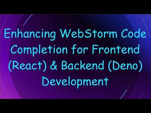 Enhancing WebStorm Code Completion for Frontend (React) & Backend (Deno) Development