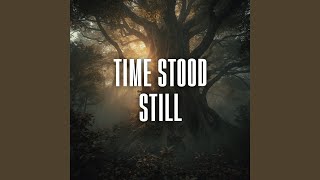 time stood still