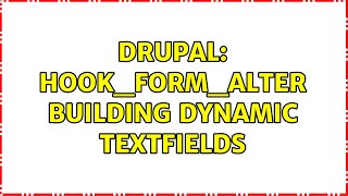 Drupal: hook_form_alter building dynamic textfields