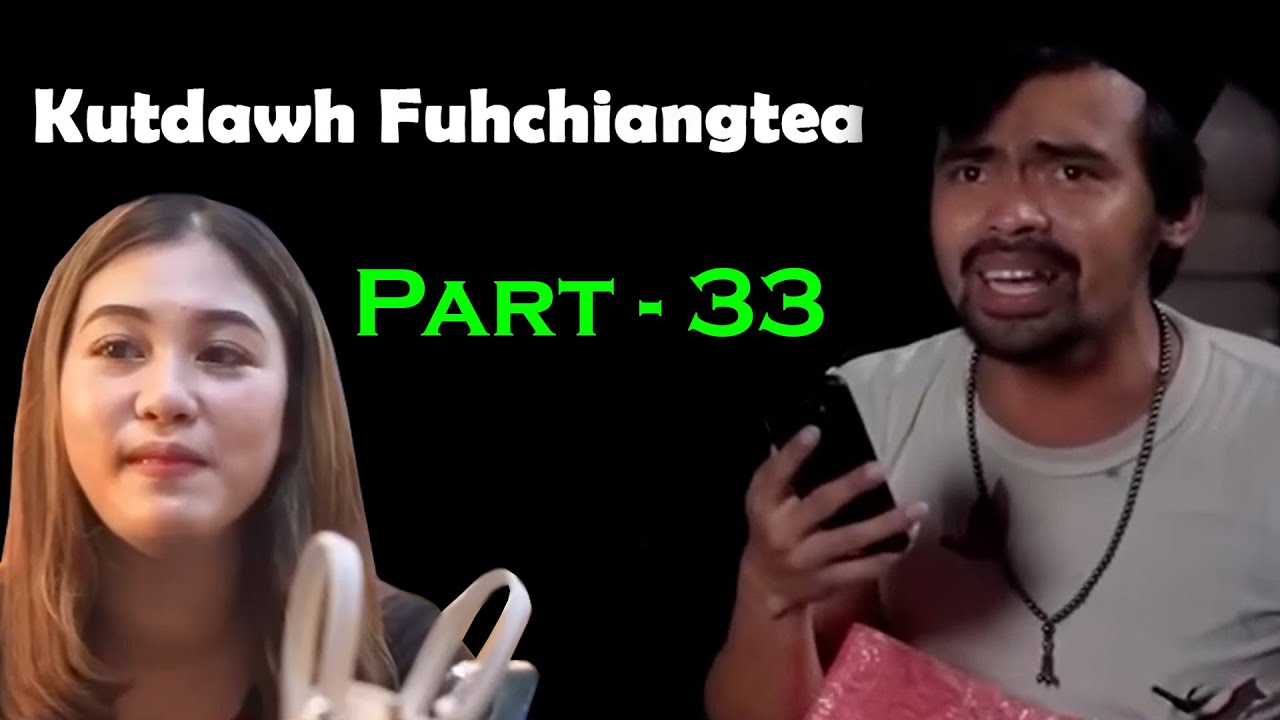 Kutdawh fuhchiangtea Part-33