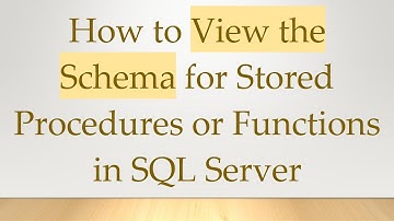 How to View the Schema for Stored Procedures or Functions in SQL Server