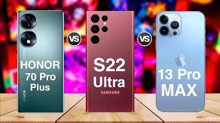 Honor 70 Pro Plus Vs Samsung Galaxy S22 Ultra Vs iPhone 13 Pro Max