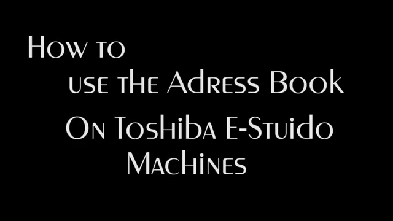 How to use the Address Book on a Toshiba EStudio Machine YouTube