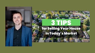 3 Tips for Selling Your House in Today's Market - Dustin Purtan Real Estate
