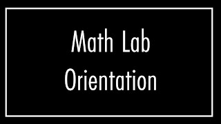 Math Lab Orientation
