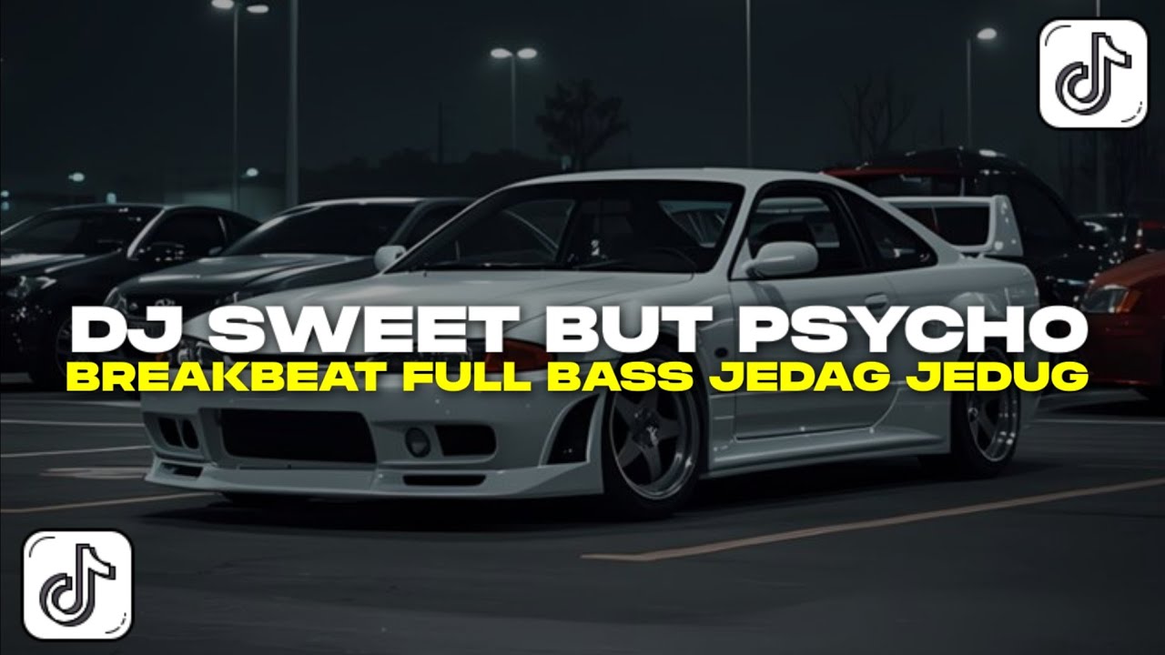 DJ SWEET BUT PSYCHO BREAKBEAT FULL BASS JEDAG JEDUG VIRAL TIKTOK
