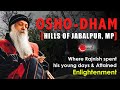 Osho-Dham(Hills of jabalpur, MP) where Rajnish spent his young days and attained Enlightenment