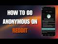 How To Go Anonymous on Reddit (2026 Mobile App Update)
